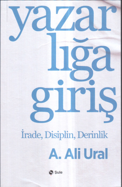 Yazarlığa Giriş İrade, Disiplin, Derinlik