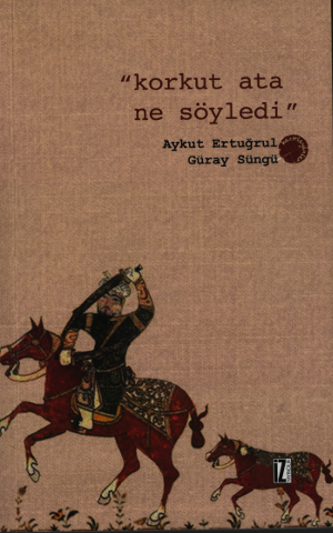 Korkut Ata Ne Söyledi?