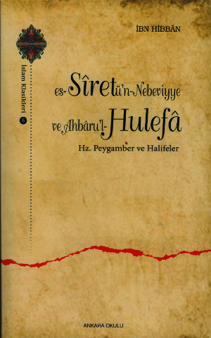 es-Siretu'n-Nebeviyye ve Ahbaru'l-Hulefa-Hz. Peygamber ve Halifeler 
