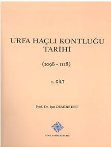 Urfa Haçlı Kontluğu Tarihi (1098-1118) I. Cild