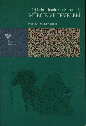 Türklerin İslamlaşma Sürecinde Mürcie ve Tesirleri